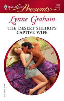 The Desert Sheikh's Captive Wife - Book #1 of the Rich, the Ruthless, and the Really Handsome