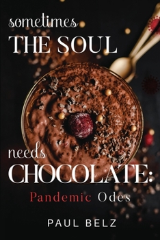 Paperback Sometimes the Soul Needs Chocolate: Pandemic Odes Book