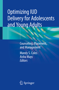Optimizing IUD Delivery for Adolescents and Young Adults: Counseling, Placement, and Management