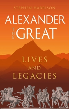 Hardcover Alexander the Great: Lives and Legacies Book