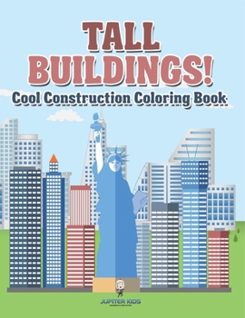 Tall Buildings! Cool Construction Coloring Book