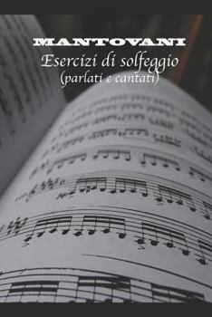 Paperback Mantovani Esercizi di Solfeggio (parlati e cantati): Solfeggi in chiave di SOL, FA, DO [Italian] Book