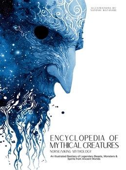 Hardcover Encyclopedia of Mythical Creatures - Norse and Viking Mythology: An Illustrated Bestiary of Legendary Beasts, Monsters & Spirits from Ancient Worlds. Book