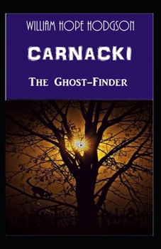 Carnacki the Ghost-Finder: OriginalEdition(Annotated)