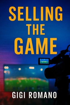 Paperback Selling the Game: How Sky, ESPN, and Streaming Wars Changed Sport Forever Book