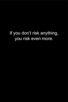 Paperback If you don't risk anything, you risk even more.: Journal or Notebook (6x9 inches) with 120 doted pages. Book