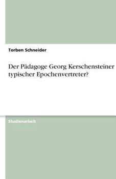 Paperback Der Pädagoge Georg Kerschensteiner - ein typischer Epochenvertreter? [German] Book