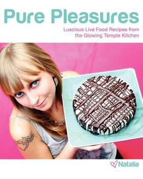 Paperback Pure Pleasures: Luscious Live Food Recipes from the Glowing Temple Kitchen Book