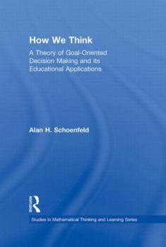 Hardcover How We Think: A Theory of Goal-Oriented Decision Making and its Educational Applications Book