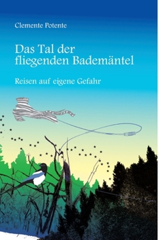 Hardcover Das Tal der fliegenden Bademäntel: Reisen auf eigene Gefahr [German] Book
