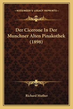 Paperback Der Cicerone In Der Munchner Alten Pinakothek (1898) [German] Book
