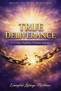 Paperback True Deliverance: A 21-day Prophetic Freedom Journey Book