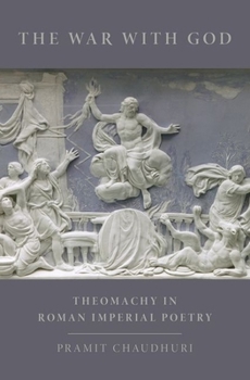 Hardcover War with God: Theomachy in Roman Imperial Poetry Book