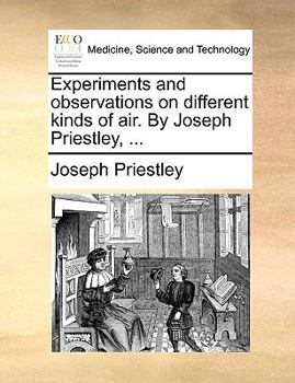 Paperback Experiments and Observations on Different Kinds of Air. by Joseph Priestley, ... Book