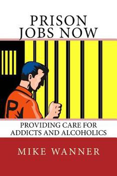 Paperback Prison Jobs Now: Providing Care For Addicts And Alcoholics Book