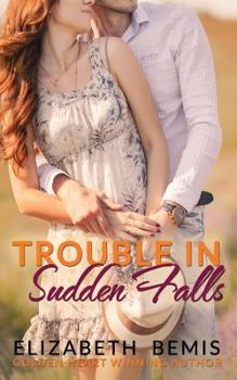 Paperback Trouble in Sudden Falls: A Sudden Falls Romance Book