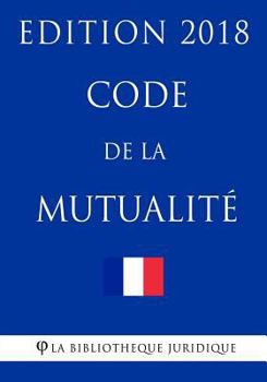 Code de la mutualité: Edition 2018