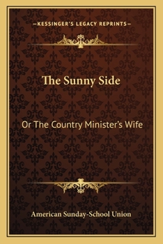 Paperback The Sunny Side: Or The Country Minister's Wife Book