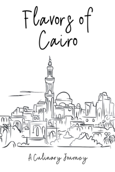 Paperback Flavors of Cairo: A Culinary Journey Book