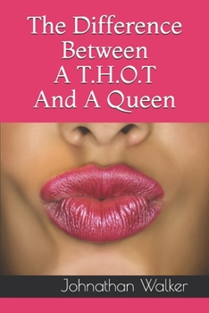Paperback The Difference Between A T.H.O.T And A Queen Book