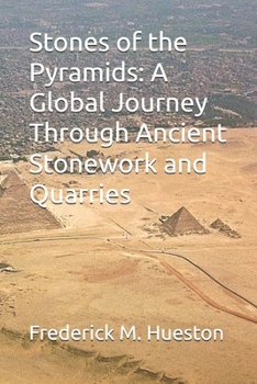 Paperback Stones of the Pyramids: A Global Journey Through Ancient Stonework and Quarries Book