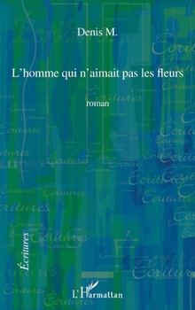 Paperback L'homme qui n'aimait pas les fleurs [French] Book