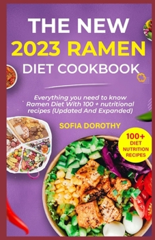 Paperback The New 2023 Ramen Diet Cookbook: Everything you need to know Ramen Diet (Updated And Expanded) Book