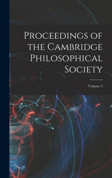 Proceedings of the Cambridge Philosophical Society; Volume 4