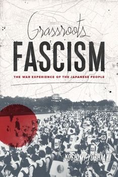 Hardcover Grassroots Fascism: The War Experience of the Japanese People Book
