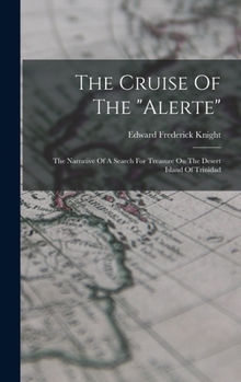 Hardcover The Cruise Of The "alerte": The Narrative Of A Search For Treasure On The Desert Island Of Trinidad Book