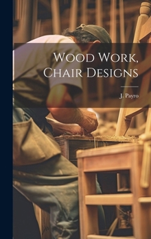 Hardcover Wood Work, Chair Designs Book