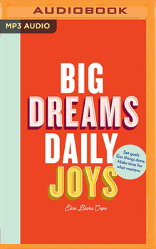Audio CD Big Dreams, Daily Joys: A Step-By-Step Guide to Crushing Your Goals Book