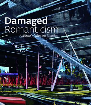 Paperback Damaged Romanticism: A Mirror of Modern Emotion Book