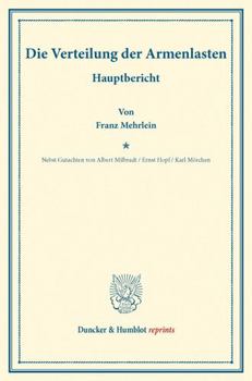 Die Verteilung Der Armenlasten: Hauptbericht. - Nebst Gutachten Von Albert Milbradt / Ernst Hopf / Karl Morchen. (Schriften Des Deutschen Vereins Fur