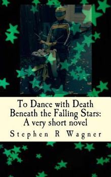 Paperback To Dance with Death Beneath the Falling Stars: A very short novel Book