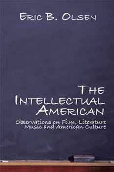 Paperback The Intellectual American: Observations on Film, Literature, Music, and American Culture Book