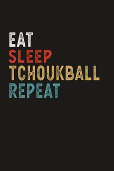 Paperback Eat Sleep Tchoukball Repeat Funny Sport Gift Idea: Lined Notebook / Journal Gift, 100 Pages, 6x9, Soft Cover, Matte Finish Book