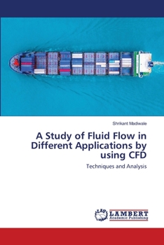 Paperback A Study of Fluid Flow in Different Applications by using CFD Book