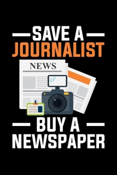 Save A Journalist Buy A Newspaper: Lined A5 Notebook for Journalist