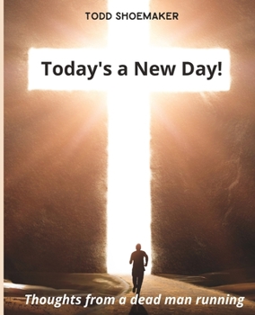 Paperback Today's a New Day!: Thoughts from a deadman running Book