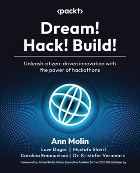 Paperback Dream! Hack! Build!: Unleash citizen-driven innovation with the power of hackathons Book