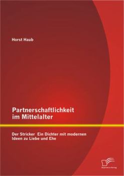 Paperback Partnerschaftlichkeit im Mittelalter: Der Stricker - Ein Dichter mit modernen Ideen zu Liebe und Ehe [German] Book