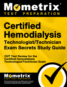 Paperback Certified Hemodialysis Technologist/Technician Exam Secrets Study Guide: Cht Test Review for the Certified Hemodialysis Technologist/Technician Exam Book