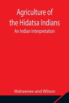 Paperback Agriculture of the Hidatsa Indians: An Indian Interpretation Book