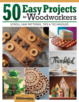 Paperback 50 Easy Projects for Woodworkers: Scroll Saw Patterns, Tips & Techniques from the Experts Book