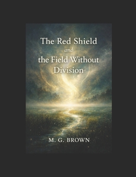 The Red Shield and the Field Without Division: A Novella of the Third Mind