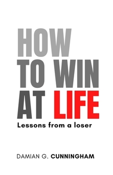 Paperback How To Win At Life: Lessons From A Loser Book