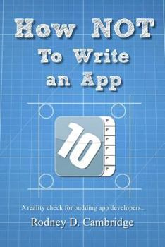 Paperback How NOT To Write an App: A reality check for budding app developers... Book