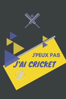 J'peux pas j'ai Cricket: Carnet de notes pour sportif / sportive  passionné(e) | 124 pages lignées | format 15,24 x 22,89 cm (French Edition)