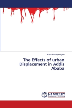 Paperback The Effects of urban Displacement in Addis Ababa Book